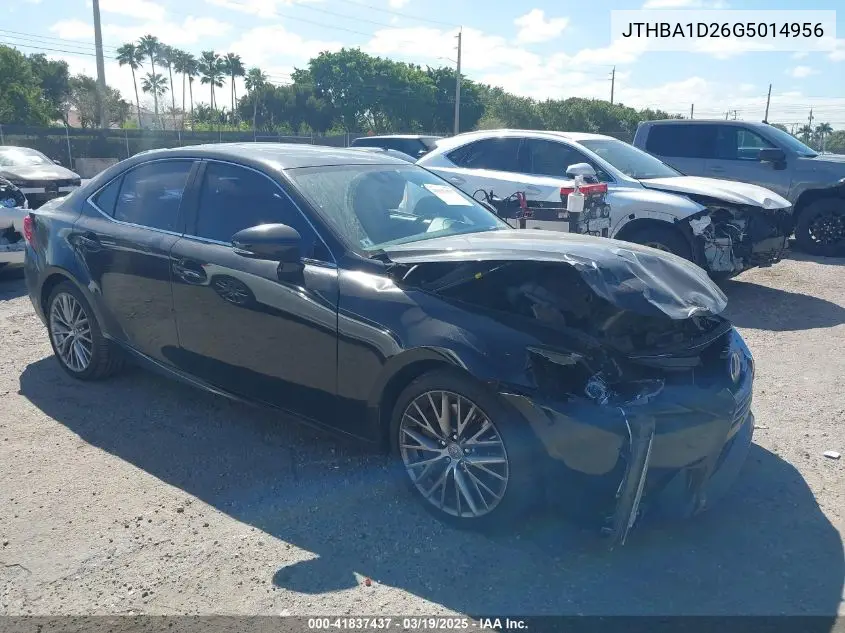 2016 Lexus Is 200T VIN: JTHBA1D26G5014956 Lot: 41837437