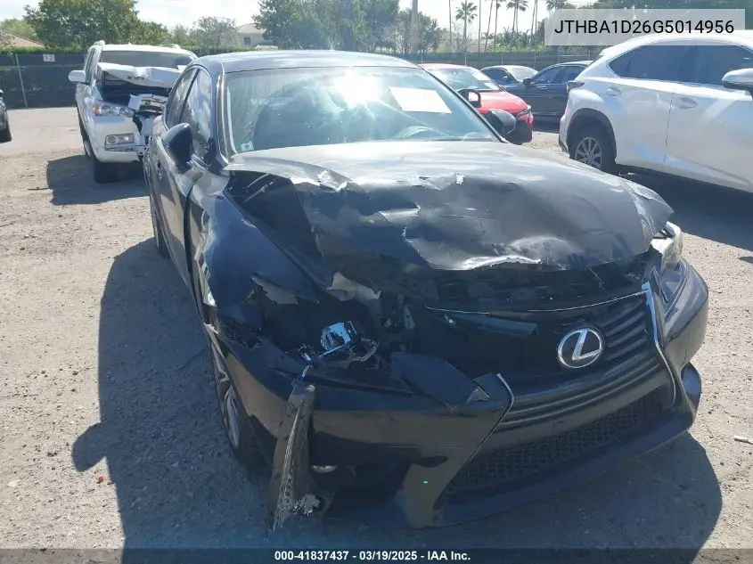 2016 Lexus Is 200T VIN: JTHBA1D26G5014956 Lot: 41837437