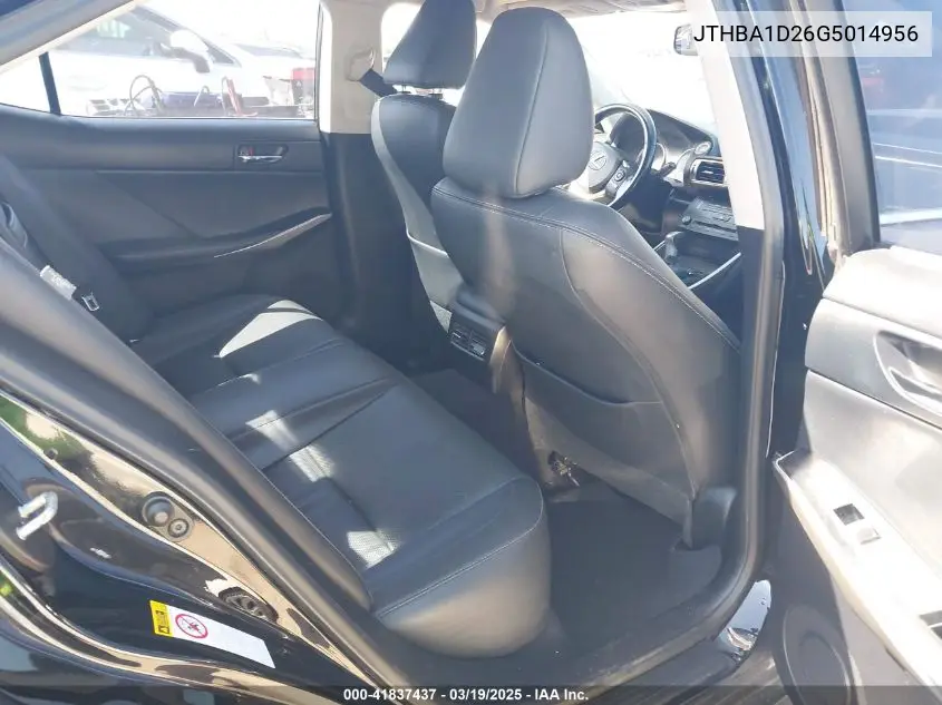 2016 Lexus Is 200T VIN: JTHBA1D26G5014956 Lot: 41837437